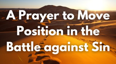 A Prayer to Move Position in the Battle against Sin | Your Daily Prayer