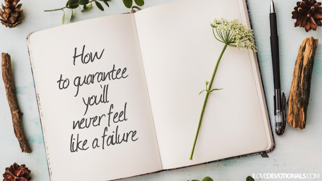 How to guarantee you'll never feel like failure