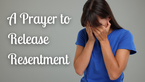 A Prayer to Release Resentment