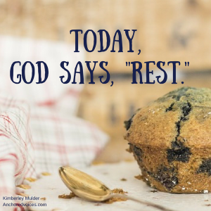 Today,God says, -rest.-